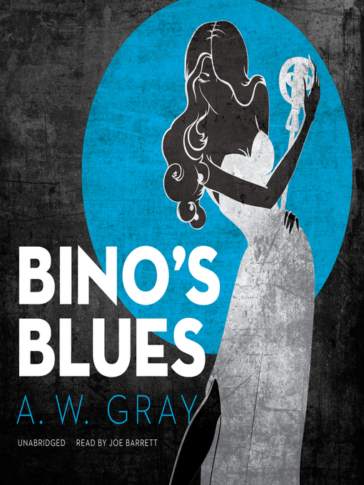 Title details for Bino's Blues by A. W. Gray - Available